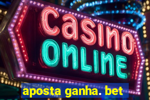 aposta ganha. bet